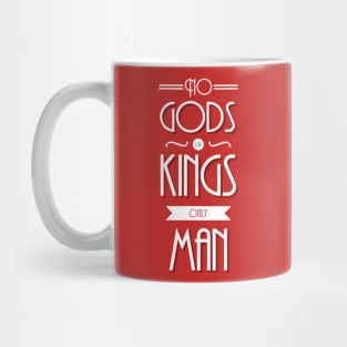 No Gods Or Kings Only Man Mug